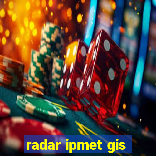 radar ipmet gis